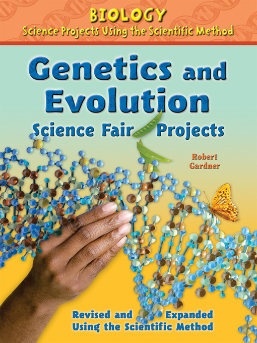 Title details for Genetics and Evolution Science Fair Projects, Revised and Expanded Using the Scientific Method by Robert Gardner - Wait list